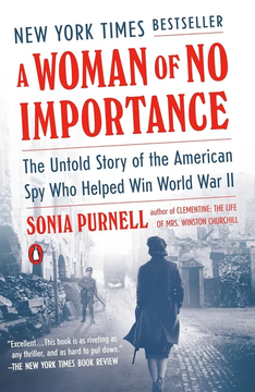 A Woman of No Importance: The Untold Story of the American Spy Who by Sonia Purnell