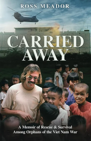 Carried Away: A Memoir of Rescue by Ross Meador