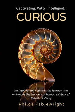 Curious: A captivating fusion of fiction, philosophy, science, history by Philos Fablewright