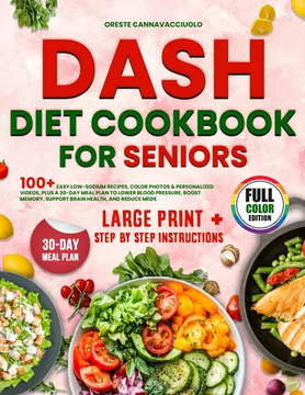 Dash Diet Cookbook For Seniors: 100+ Easy Low-Sodium Recipes by Oreste Cannavacciuolo