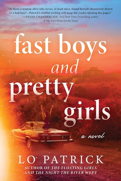 Fast Boys and Pretty Girls: A Novel by Lo Patrick