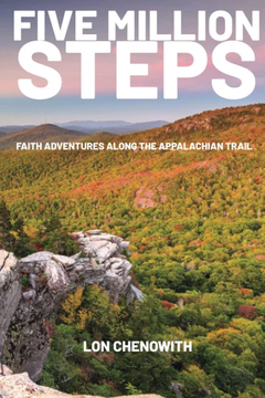 Five Million Steps: Faith Adventures along the Appalachian Trail by Lon Chenowith