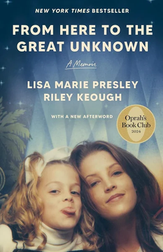 From Here to the Great Unknown: Oprah's Book Club: A Memoir by Lisa-Marie Presley, Riley Keough
