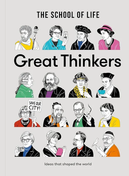 Great Thinkers: Simple tools from sixty great thinkers to improve by The School of Life