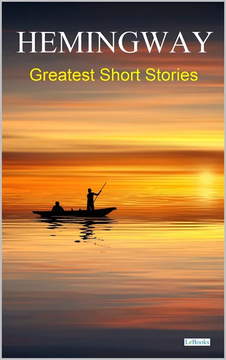 HEMINGWAY: Greatest Short Stories by Ernest Hemingway