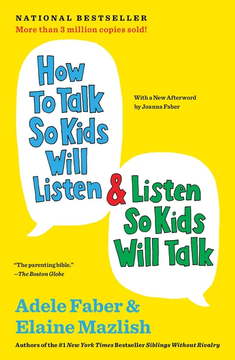 How to Talk So Kids Will Listen & Listen So Kids Will Talk (The How To Talk Series) by Adele Faber, Elaine Mazlish