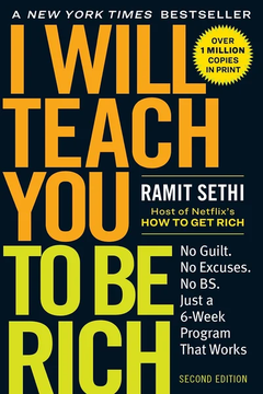 I Will Teach You to Be Rich: No Guilt. No Excuses. Just a 6-Week Program by Ramit Sethi