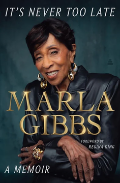It's Never Too Late: A Memoir – The Inspiring Biography of by Marla Gibbs