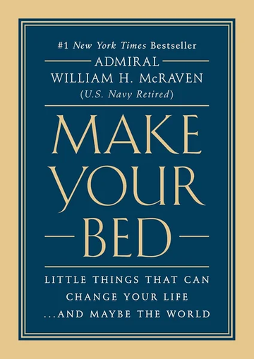 Make Your Bed: Little Things That Can Change Your Life...And Maybe by Admiral William H. McRaven