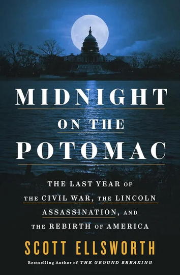 Midnight on the Potomac: The Last Year of the Civil War, by Scott Ellsworth