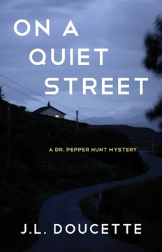 On a Quiet Street: A Dr. Pepper Hunt Mystery by J.L. Doucette