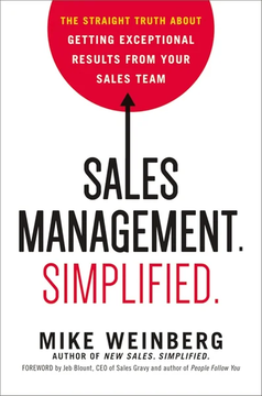 Sales Management. Simplified.: The Straight Truth About Getting Exceptional Results from by Mike Weinberg