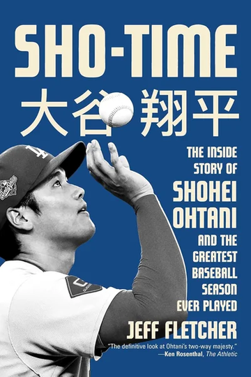 Sho-Time: The Inside Story of Shohei Ohtani by Jeff Fletcher