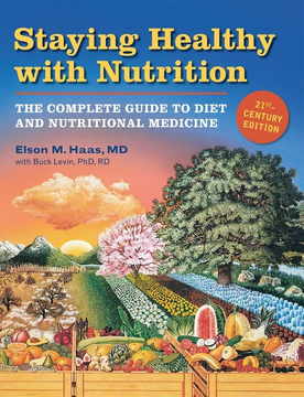 Staying Healthy with Nutrition, rev: The Complete Guide to Diet by Elson M. Haas, Buck Levin