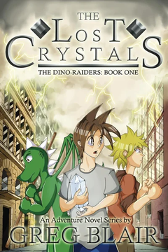 The Lost Crystals: A Young Adult Adventure Novel (The Dino-Raiders Book by Greg Blair
