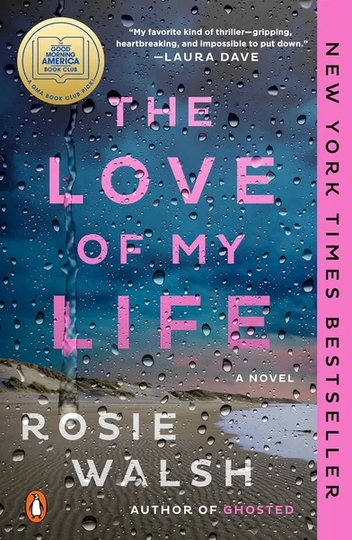 The Love of My Life: A GMA Book Club Pick: A Novel by Rosie Walsh