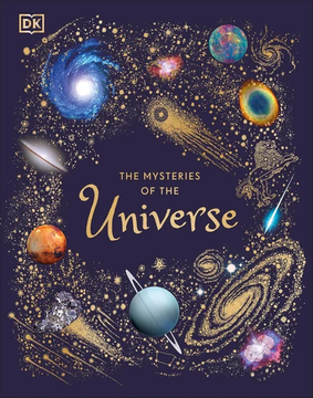 The Mysteries of the Universe: Discover the best-kept secrets of space (DK Children's by Will Gater