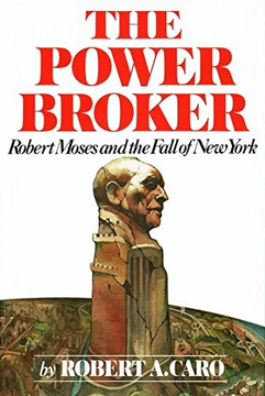 The Power Broker: Robert Moses by Robert A. Caro
