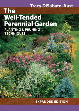 The Well-Tended Perennial Garden: Planting and Pruning Techniques by Tracy Disabato-Aust