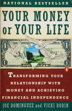 Your Money or Your Life: Transforming Your Relationship with Money by Joe Dominguez, Vicki Robin