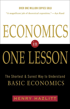 Economics in One Lesson: The Shortest and Surest Way to Understand Basic Economics by Henry Hazlitt