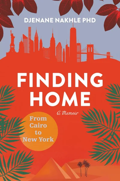 Finding Home: From Cairo to New York by Djenane Nakhle
