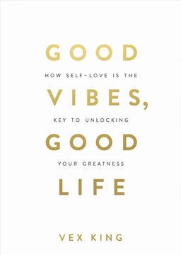 Good Vibes, Good Life by Vex King book cover