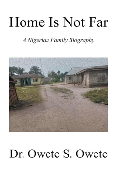 Home Is Not Far by Dr. Owete S. Owete book cover