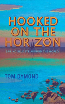 Hooked on the Horizon: A Memoir of Adventure and Friendship at Sea by Tom Dymond