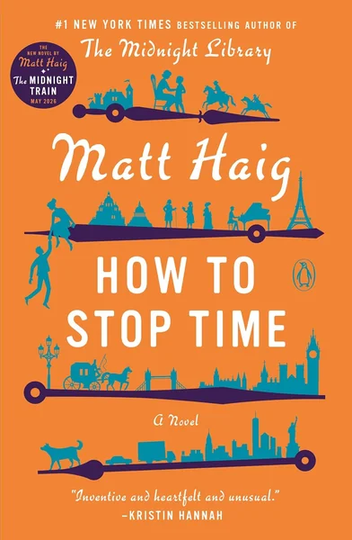 How to Stop Time: A Novel by Matt Haig