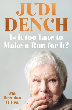 Is It Too Late to Make a Run for It? by Judi Dench, Brendan O'Hea book cover