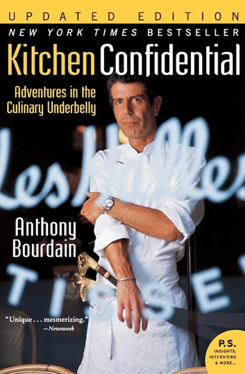 Kitchen Confidential: Adventures in the Culinary Underbelly by Anthony Bourdain