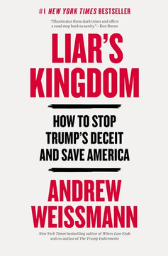 Liar's Kingdom: How to Stop Trump's Deceit and Save America by Andrew Weissmann