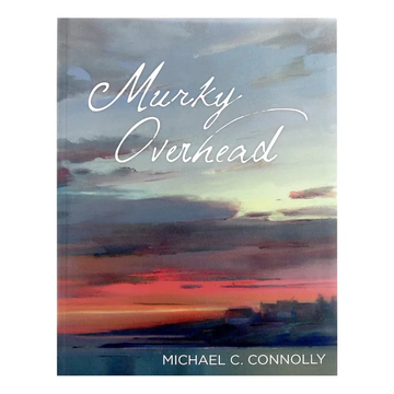 Murky Overhead - Historical Fiction Book to Bring A Lifetime of Experiences, Stories, & Lessons Learned on Both Sides of the Atlantic - The Story of An Irish Immigrant Family By Mike Connolly by Michael C. Connolly