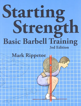 Starting Strength: Basic Barbell Training by Mark Rippetoe
