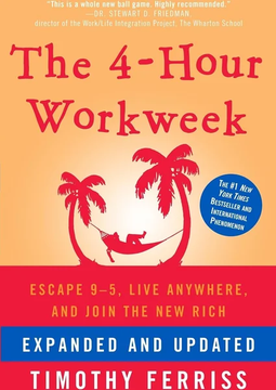 The 4-Hour Workweek: Escape 9-5, Live Anywhere, and Join the New Rich by Timothy Ferriss