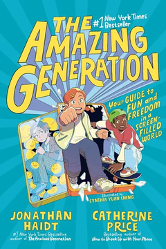 The Amazing Generation: Your Guide to Fun and Freedom by Jonathan Haidt and Catherine Price