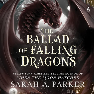 The Ballad of Falling Dragons: A Novel by Sarah A. Parker