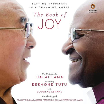 The Book of Joy: Lasting Happiness in a Changing World by Dalai Lama, Desmond Tutu, Douglas Carlton Abrams