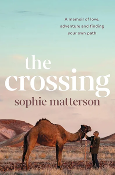 The Crossing: A memoir of love, adventure and finding your own path by Sophie Matterson