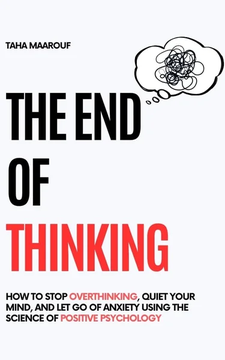 The End of Thinking: How to Stop Letting Everything Affect You: How by Taha Maarouf