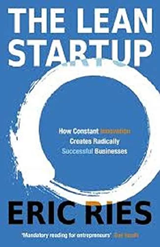 The Lean Startup: How Today's Entrepreneurs Use Continuous Innovation To Create Radically Successful Businesses by Eric Ries