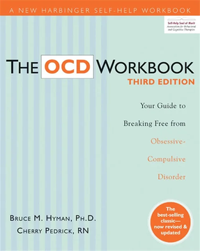 The OCD Workbook: Your Guide to Breaking Free from Obsessive-Compulsive Disorder by Bruce M. Hyman and Cherlene Pedrick