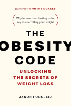 The Obesity Code: Unlocking the Secrets of Weight Loss by Jason Fung