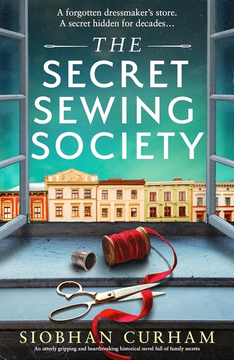 The Secret Sewing Society: An utterly gripping by Siobhan Curham