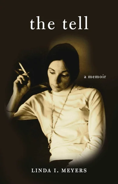 The Tell: A Memoir by Linda I. Meyers