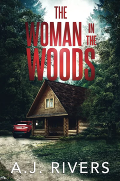 The Woman in the Woods (Dean Steele Mystery Thriller) by A.J. Rivers