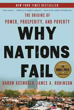 Why Nations Fail: The Origins of Power, Prosperity, and Poverty by Daron Acemoglu and James A. Robinson