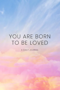 You Are Born To Be Loved: A journal to help you build a gentle, by Tess Han